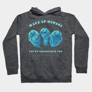 Wake Up Humans! You're Endangered Too Manatees Hoodie